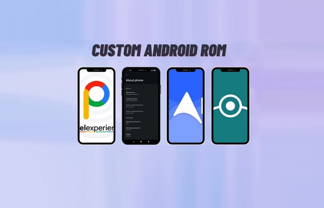 Custom ROM Android: Apa Itu dan Bagaimana Cara Memasangnya?